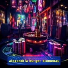 alexandria burger blumenau